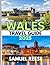 WALES TRAVEL GUIDE 2025 by Samuel Reese