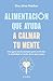 Alimentación que ayuda a ca...