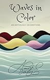 Waves In Color: An Anthology on Emotions