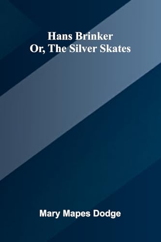 Hans Brinker; Or, The Silver Skates