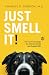 Just Smell It!: The Secret Strategy for a Better Brain and Happier Life