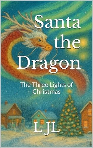 Santa the Dragon: The Three Lights of Christmas (Kindle Edition)