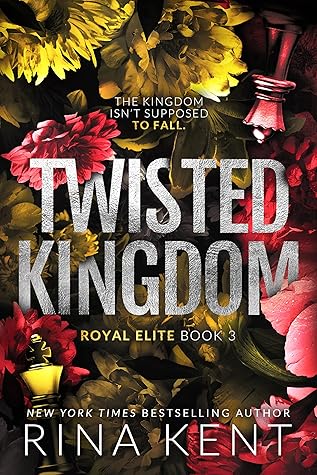 Twisted Kingdom (Royal Elite, #3)