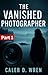 The Vanished Photographer by Caleb D. Wren The Vanished Photographer by Caleb D. Wren