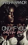 Only if You Catch Me