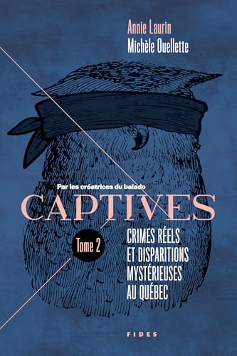 Captives T.2: Crimes réels et disparitions mystérieuses au Québec (Kindle Edition)