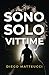 Sono Solo Vittime by Diego Matteucci