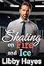 Skating on Fire and Ice