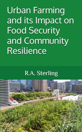 Urban Farming and its Impact on Food Security and Community Resilience (Paperback)