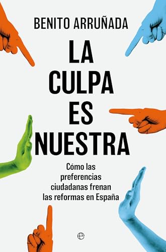 La culpa es nuestra: Cómo las preferencias ciudadanas frenan las reformas en España (Paperback)