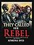 They Called Her Rebel by Athena Ives