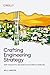 Crafting Engineering Strategy: How Thoughtful Decisions Solve Complex Problems