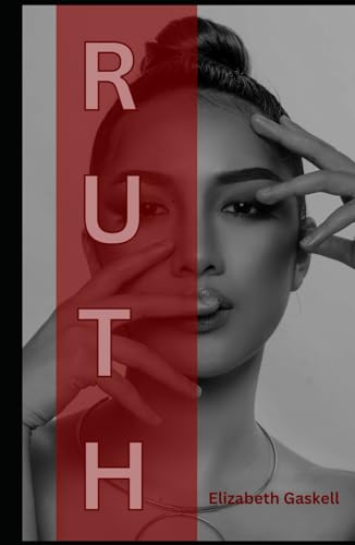 Ruth: An Original and Unabridged Edition