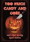 Too Much Candy and Gore Too Much Candy and Gore