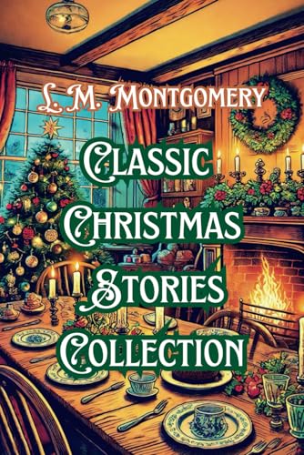 L. M. Montgomery Classic Christmas Stories Collection (Paperback)
