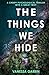 The Things We Hide: a creepy psychological thriller with a great twist