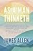 As A Man Thinketh: A Classic Self Help & Positive Thinking Book
