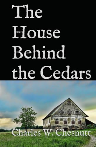 The House Behind the Cedars: 1900 Classic African American Historical Fiction