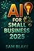 AI for Small Business 2025:...
