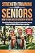 Strength Training for Seniors by Danval Taylor