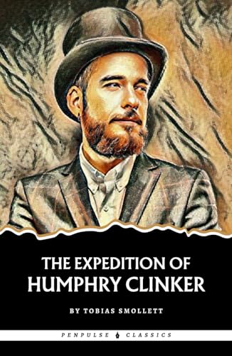 The Expedition of Humphry Clinker: The 1771 Satirical Literary Classic