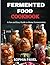 Fermented Food Cookbook by Sophia Pavel