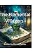 The Elemental Villagers: Ad...