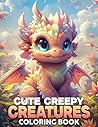 Cute Creepy Creatures Coloring Book: Fantasy Coloring Pages with Mystical Animals, Cute Dragons, Creepy Monsters, and More | Relaxation and Stress Relief for Teens and Adults