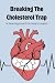 Breaking the Cholesterol Tr...