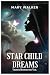 STAR CHILD DREAMS: VISIONS ...