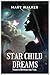 STAR CHILD DREAMS by Mary Walker