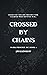 Crossed By Chains : A Reven...