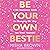 Be Your Own Bestie: A No-Nonsense Guide to Changing the Way You Treat Yourself