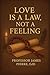 Love Is a Law, Not a Feeling by James Pierre
