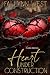 Heart Under Construction