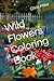 Wild Flowers Coloring Book by Chris Miller