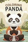 Coloring Panda: Adorable and Fun Panda Designs for Kids and Adults: A Delightful Coloring Book Featuring Cute and Whimsical Panda Illustrations for Relaxation, Creativity, and Fun