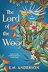 The Lord of the Wood by E.M.   Anderson