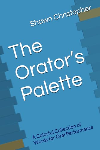 The Orator’s Palette: A Colorful Collection of Words for Oral Performance (Paperback)