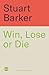 Win, Lose or Die: Inside th...