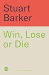 Win, Lose or Die:...