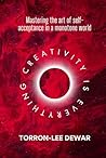 Creativity is Everything: Mastering the art of self-acceptance in a monotone world
