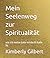 Mein Seelenweg zur Spiritua...