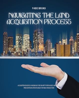 Navigating the Land Acquisition Process: A Comprehensive Handbook for Smart Purchases and Scam Prevention Strategies for New Investors