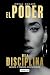 El poder de la disciplina / The Power of Discipline (Spanish Edition)