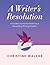 A Writer's Resolution: A Gu...