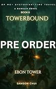 Towerbound Book 6: Floor 0: Progression Fantasy · LitRPG · Time Travel ·