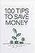 100 Tips to Save Money