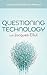 Questioning Technology with Jacques Ellul