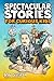 Spectacular Stories for Cur...